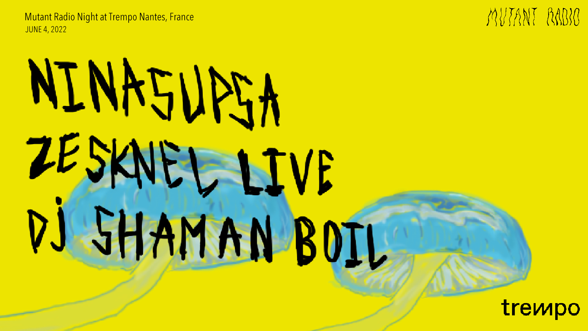 Mutant Radio Night · Zesknel (live) + Ninasupsa (DJ set) + DJ Shaman Boil (DJ set)