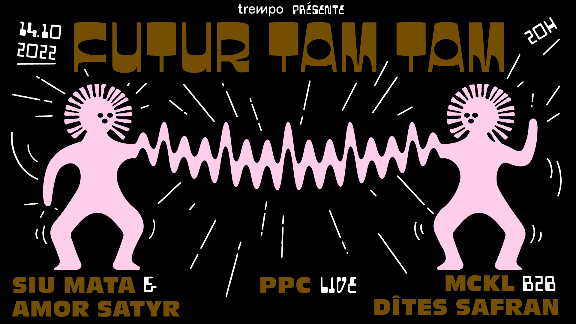 Futur Tam Tam : Siu Mata & Amor Satyr + PPC + Dites Safran & Mckl